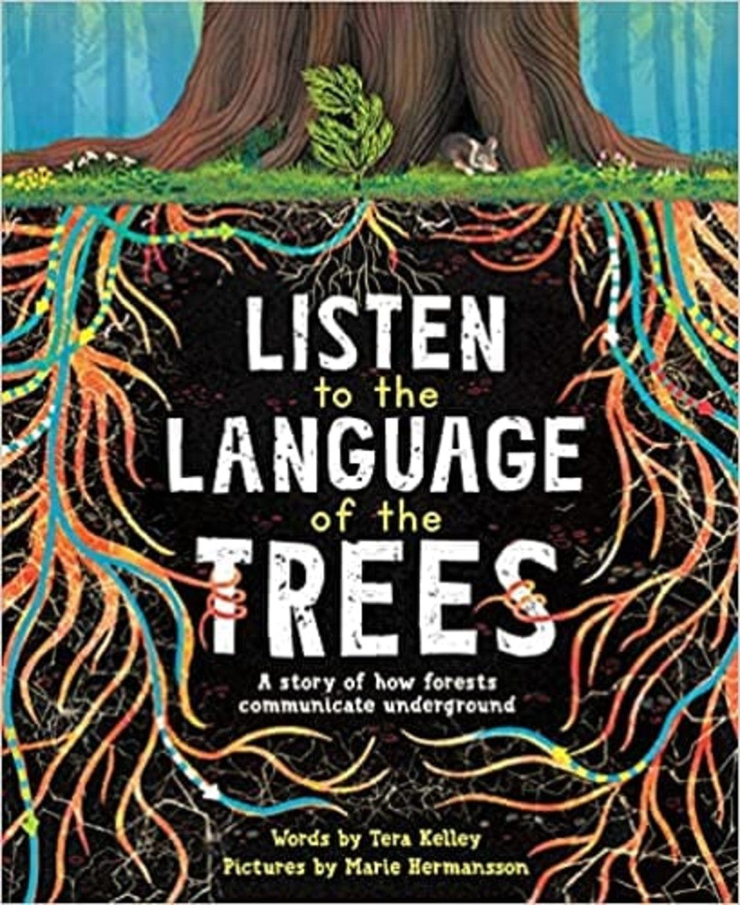 Listen to the Language of the Trees: A Story of How Forests Communicate Underground