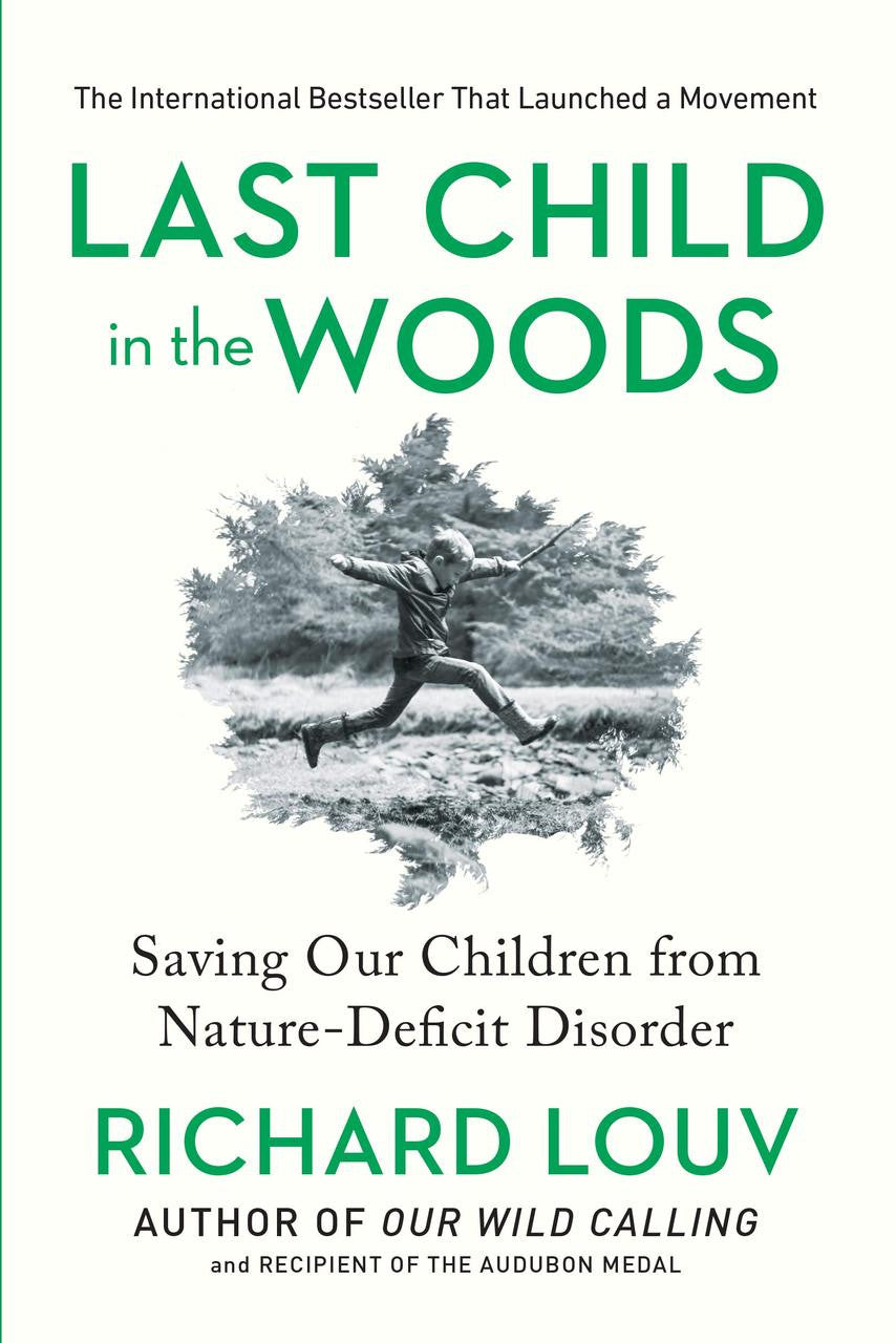 Last Child in the Woods: Saving Our Children from Nature-Deficit Disorder (Updated, Expanded)